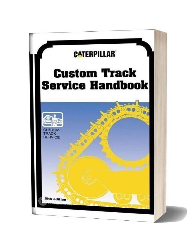 Caterpillar Custom Track Service Handbook