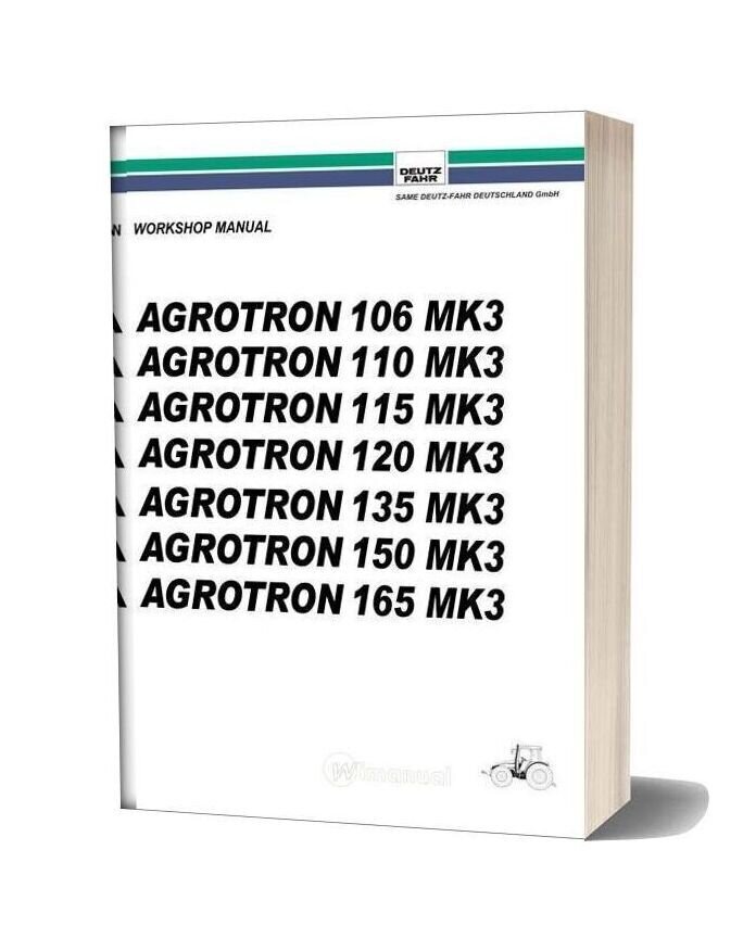 Deutz Fahr Agrotron 106 110 115 120 135 150 165 Mk3 Workshop Manual