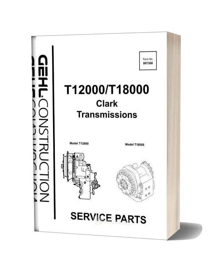 Gehl Telescopic Handler T12000 T18000 Clark Transmissions Parts Manual 907368