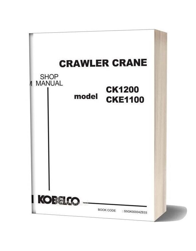 Kobelco Crawler Crane Ck1200 1f Cke1100 1f Shop Manual (S5gk00004ze03)