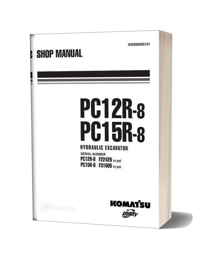 Komatsu Hydraulic Excavator Pc12r 8 Pc15r 8 Shop Manual
